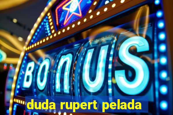 duda rupert pelada